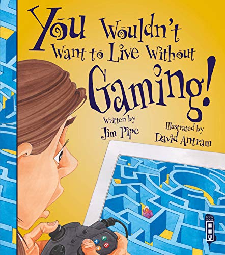 Beispielbild fr You Wouldn't Want To Live Without Gaming! zum Verkauf von AwesomeBooks