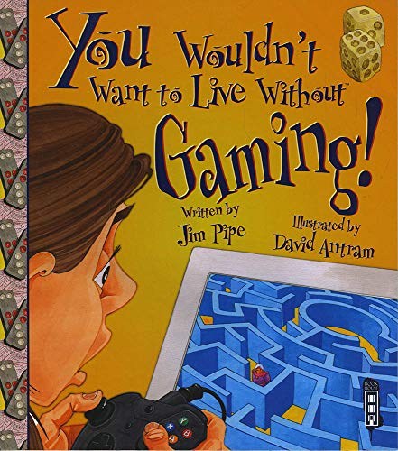 Stock image for You Wouldn't Want To Live Without Gaming! for sale by AwesomeBooks