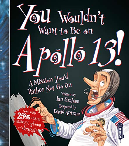9781912537303: You Wouldn't Want To Be On Apollo XIII!