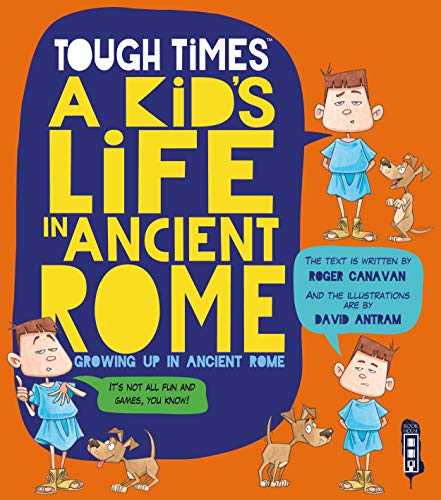 9781912537563: You Wouldn't Want To Be A Kid In Ancient Rome (Tough Times)
