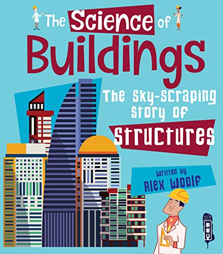 Imagen de archivo de The Science of Buildings: The Sky-Scraping Story of Structures a la venta por WorldofBooks