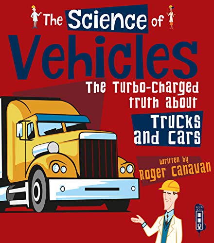 Stock image for The Science of Vehicles: The Turbo-Charged Truth about Trucks and Cars for sale by WorldofBooks