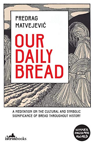 Imagen de archivo de Our Daily Bread: Its Cultural and Religious Significance throughout History a la venta por More Than Words