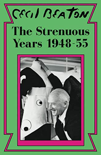 Imagen de archivo de The Strenuous Years: 1948-55 (Cecil Beaton's Diaries) a la venta por WorldofBooks