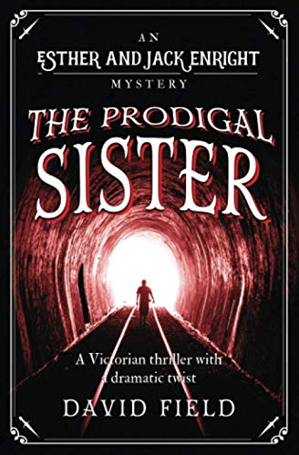 Beispielbild fr The Prodigal Sister: A Victorian thriller with a shocking twist: 3 (Esther & Jack Enright Mystery) zum Verkauf von WorldofBooks