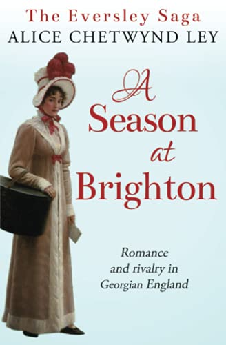 Stock image for A Season at Brighton: Romance and rivalry in Georgian England: 3 (The Eversley Saga) for sale by Goldstone Books