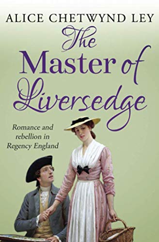 9781912546916: The Master of Liversedge: Romance and rebellion in Regency England