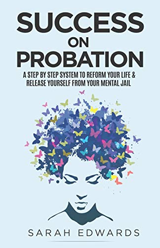 Beispielbild fr Success On Probation: A Step By Step System To Reform Your Life & Release Yourself From Your Mental Jail zum Verkauf von WorldofBooks