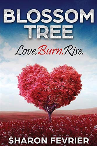 Beispielbild fr Blossom Tree: Love. Burn. Rise zum Verkauf von WorldofBooks