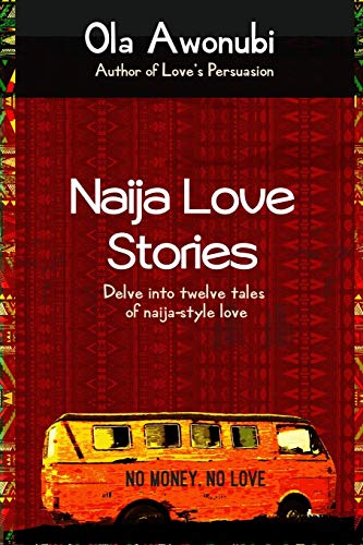 Stock image for Naija Love Stories: Delve into twelve tales naija-style love for sale by Lucky's Textbooks