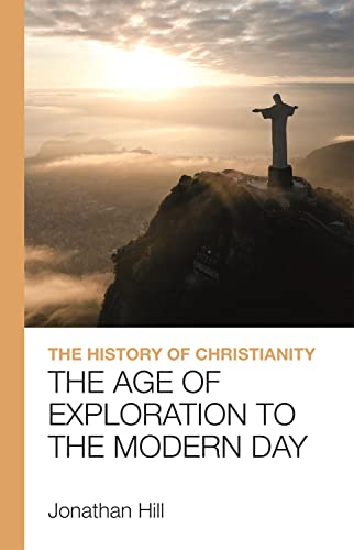 Beispielbild fr The History of Christianity: The Age of Exploration to the Modern Day zum Verkauf von Blackwell's