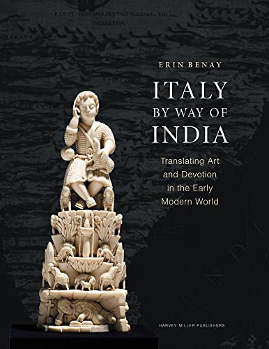 Beispielbild fr Italy by Way of India: Translating Art and Devotion in the Early Modern World (Studies in Medieval and Early Renaissance Art History) zum Verkauf von Art&Libri Firenze