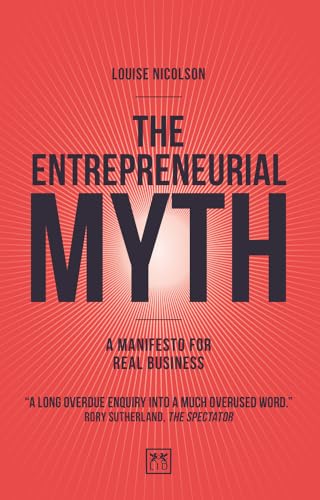 Stock image for The Entrepreneurial Myth: A Manifesto for Real Business for sale by Books From California