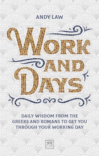 Beispielbild fr Work and Days: Daily wisdom from the Greeks and Romans to get you through your working day zum Verkauf von WorldofBooks