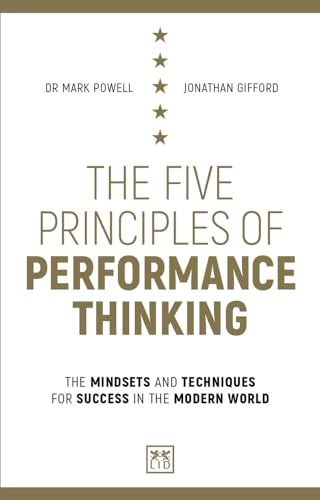 Beispielbild fr The Five Principles of Performance Thinking: The Mindsets and Techniques for Success in the Modern World zum Verkauf von Books From California