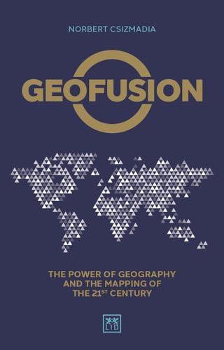 Stock image for Geofusion: The power of geography and the mapping of the 21st century for sale by WorldofBooks