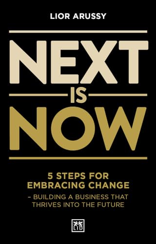 Stock image for Next Is Now: 5 steps for embracing change - building a business that thrives into the future for sale by AwesomeBooks