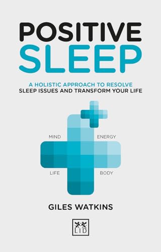 Beispielbild fr Positive Sleep: A Holistic Approach to Resolve Sleep Issues and Transform Your Life (Positive Wellbeing) zum Verkauf von Books From California