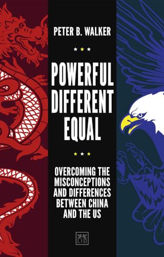 Stock image for Powerful, Different, Equal: Overcoming the Misconceptions and Differences Between China and the US for sale by Goodwill Southern California