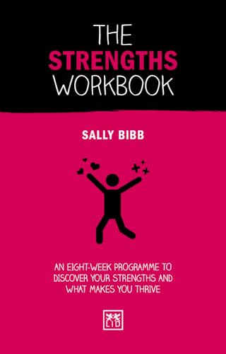 9781912555383: The Strengths Workbook: An eight-week programme to discover your strengths and what makes you thrive (Concise Advice Workbooks)