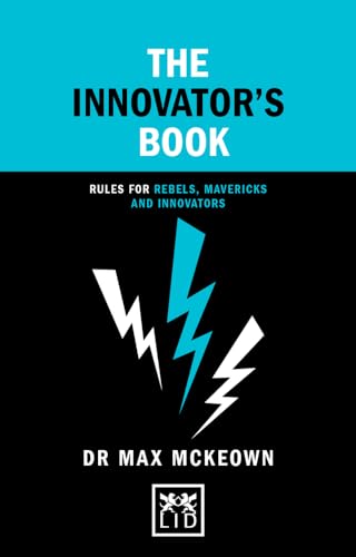 Imagen de archivo de The Innovator's Book: Rules for Rebels, Mavericks and Innovators (Concise Advice) a la venta por Open Books