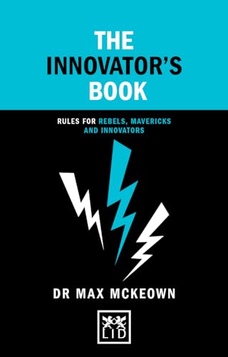 Stock image for The Innovator's Book: Rules for Rebels, Mavericks and Innovators (Concise Advice) for sale by Open Books