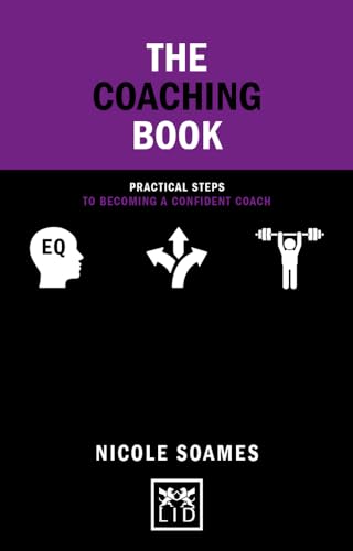 9781912555536: The Coaching Book: Practical steps to becoming a confident coach (Concise Advice)