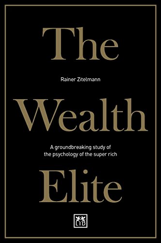 Beispielbild fr The Wealth Elite: A groundbreaking study of the psychology of the super rich zum Verkauf von Bestsellersuk