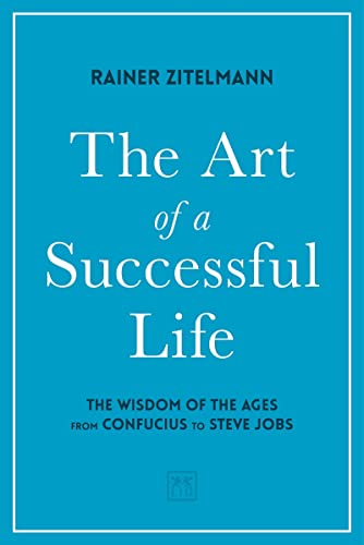 9781912555673: The Art of a Successful Life: The Wisdom of The Ages from Confucius to Steve Jobs.