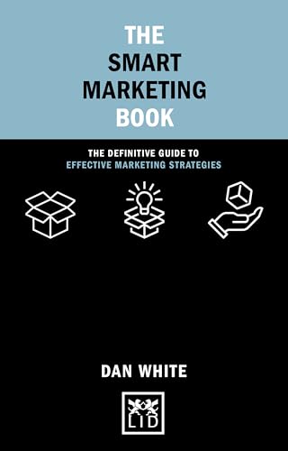 Imagen de archivo de The Smart Marketing Book: The Definitive Guide to Effective Marketing Strategies (Concise Advice) a la venta por WorldofBooks