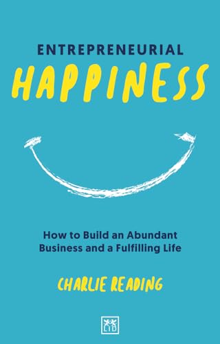 Beispielbild fr Entrepreneurial Happiness: How to Build an Abundant Business and a Fulfilling Life zum Verkauf von WorldofBooks