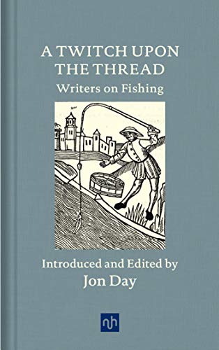 Beispielbild fr A Twitch Upon the Thread: Writers on Fishing zum Verkauf von Magers and Quinn Booksellers