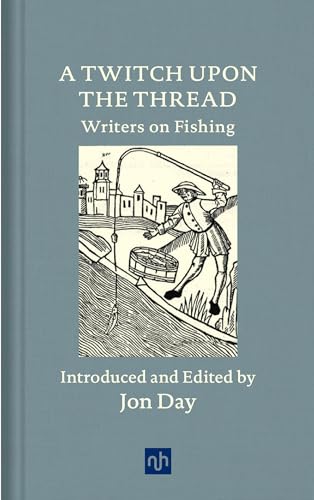 Stock image for A Twitch Upon the Thread: Writers on Fishing for sale by Goodwill of Colorado