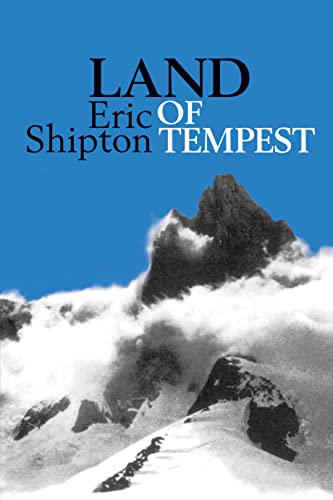 Beispielbild fr Land of Tempest: Travels in Patagonia: 1958-1962 (Eric Shipton: The Mountain Travel Books) zum Verkauf von Wonder Book