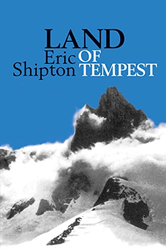 Imagen de archivo de Land of Tempest: Travels in Patagonia: 1958-1962 (Eric Shipton: The Mountain Travel Books) a la venta por Lakeside Books