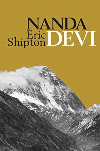 Beispielbild fr Nanda Devi: Exploration and Ascent (Eric Shipton: The Mountain Travel Books) zum Verkauf von Lakeside Books