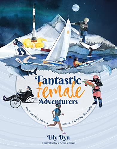 Stock image for Fantastic Female Adventurers - Truly amazing tales of women exploring the world for sale by WorldofBooks