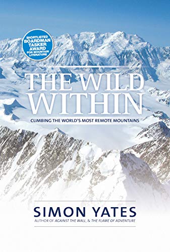 Imagen de archivo de The Wild Within: Climbing the world's most remote mountains a la venta por WorldofBooks