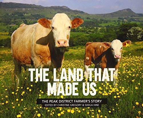 Imagen de archivo de The Land That Made Us: The Peak District farmer's story a la venta por AwesomeBooks