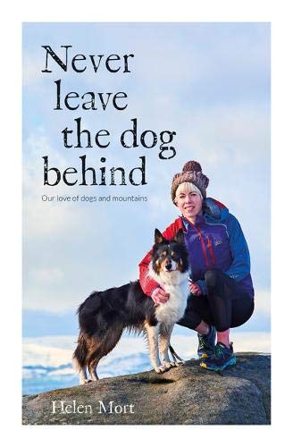 Imagen de archivo de Never Leave the Dog Behind: Our love of dogs and mountains a la venta por WorldofBooks