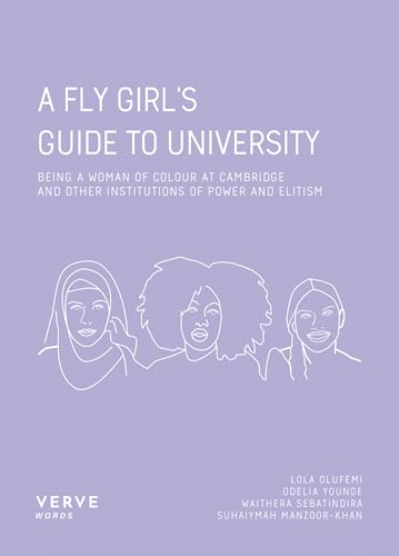 Imagen de archivo de A Fly Girl's Guide to University : Being a Woman of Colour at Cambridge and Other Institutions of Elitism and Power a la venta por Better World Books