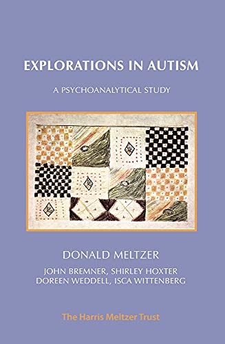 Beispielbild fr Explorations in Autism: A Psychoanalytical Study zum Verkauf von Smith Family Bookstore Downtown