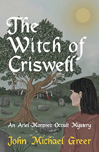 Stock image for The Witch of Criswell: An Ariel Moravec Occult Mystery (The Ariel Moravec Occult Detective Series, 1) [Paperback] Greer, John Michael for sale by Lakeside Books