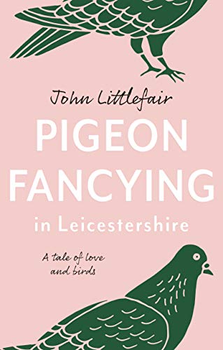 Stock image for Pigeon Fancying in Leicestershire for sale by WorldofBooks