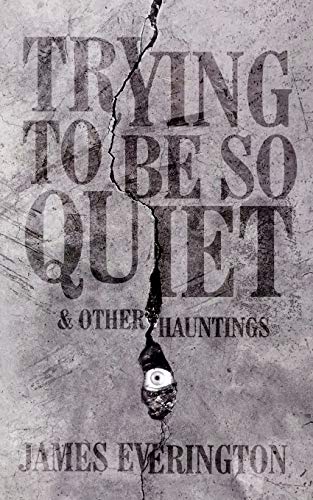 Stock image for Trying To Be So Quiet & Other Hauntings for sale by WorldofBooks