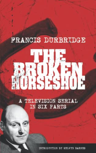 Stock image for The Broken Horseshoe (Scripts of the TV serial) for sale by Ria Christie Collections
