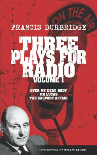 Stock image for Three Plays For Radio Volume 1 - Over My Dead Body, Mr Lucas & The Caspary Affair for sale by WorldofBooks