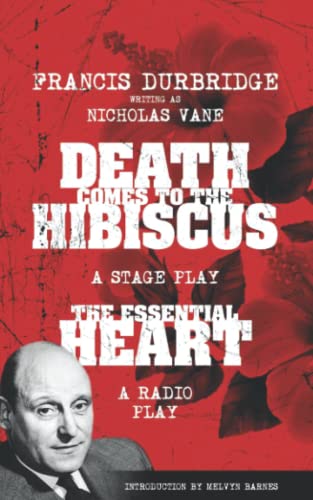 Stock image for Francis Durbridge writing as Nicholas Vane - Death Comes to the Hibiscus (A stage play) & The Essential Heart (A radio play) for sale by WorldofBooks