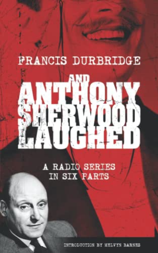 Stock image for And Anthony Sherwood Laughed (Scripts of the six-part radio series) for sale by GreatBookPrices
