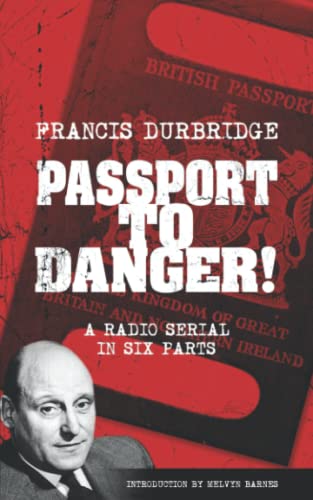 Stock image for Passport To Danger! (Scripts of the six part radio serial) for sale by Ria Christie Collections